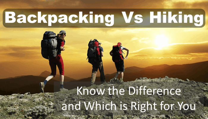 Backpacking Vs Hiking: Know the Difference and Which is Right for You